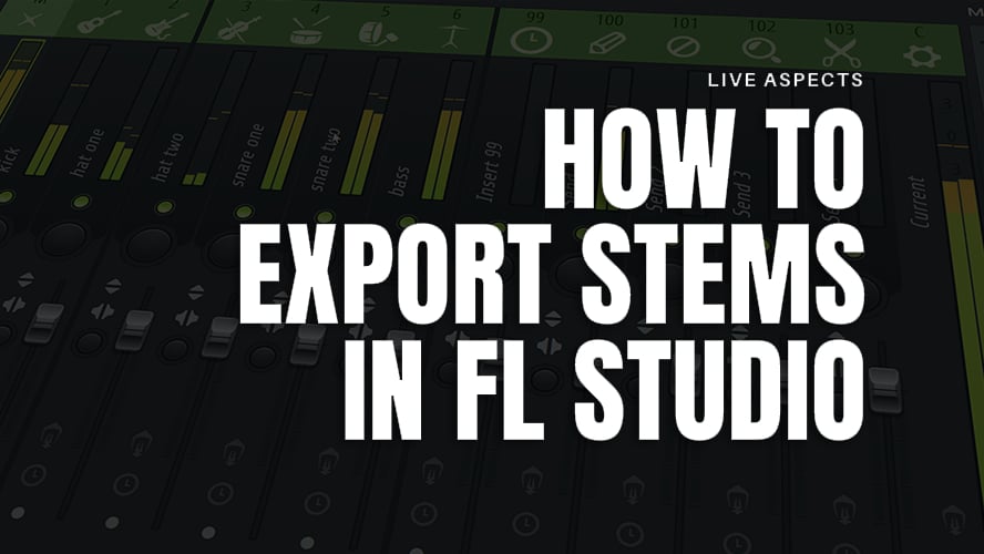 How To Export Stems In FL Studio | 6-Step Guide