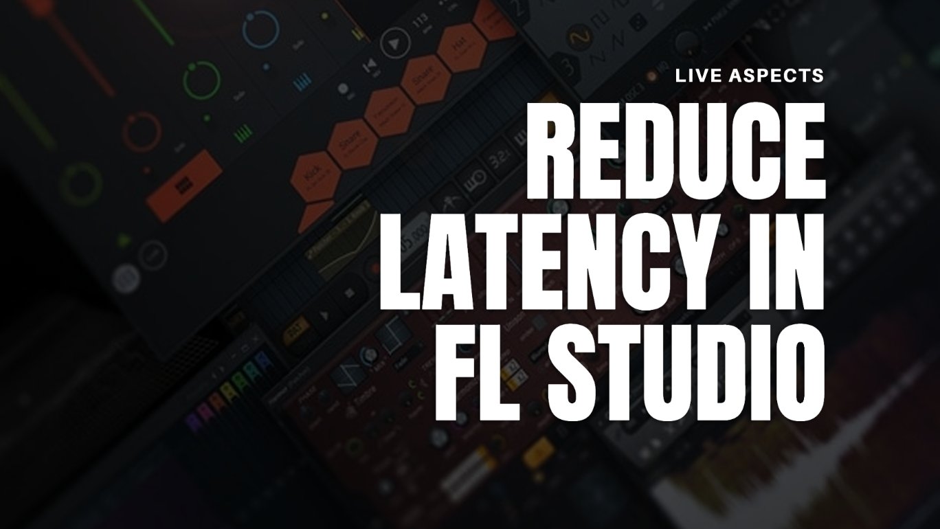 10 Ways To Reduce Latency In FL Studio